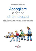 Cover of Accogliere la fatica di chi cresce. Seguendo la traccia del segno grafico