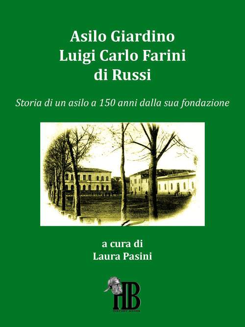 Cover of Asilo giardino Luigi Carlo Farini di Russi. Storia di un asilo a 150 anni dalla sua fondazione