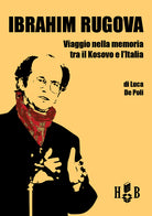 Cover of Ibrahim Rugova. Viaggio nella memoria tra il Kosovo e l'Italia