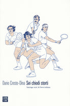 Cover of Sei chiodi storti. Santiago, 1976, la Davis italiana