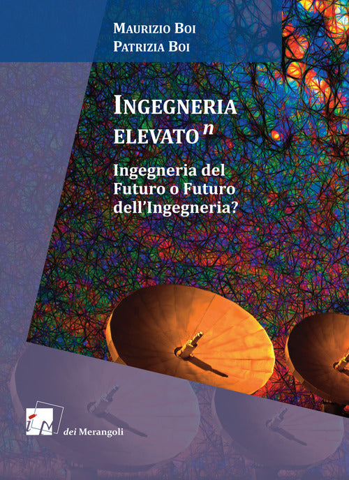 Cover of Ingegneria elevato(n). Ingegneria del futuro o futuro dell’ingegneria?