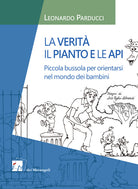 Cover of verità, il pianto e le api. Piccola bussola per orientarsi nel mondo dei bambini
