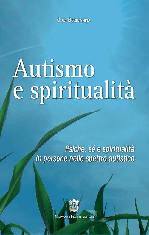 Cover of Autismo e spiritualità. Psiche, sé e spiritualità in persone nello spettro autistico