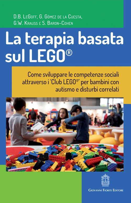 Cover of terapia basata sul LEGO®. Come sviluppare le competenze sociali attraverso i Club LEGO® per bambini con autismo e disturbi correlati