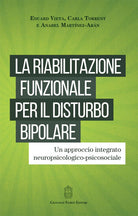 Cover of riabilitazione funzionale per il disturbo bipolare. Un approccio integrato neuropsicologico-psicosociale