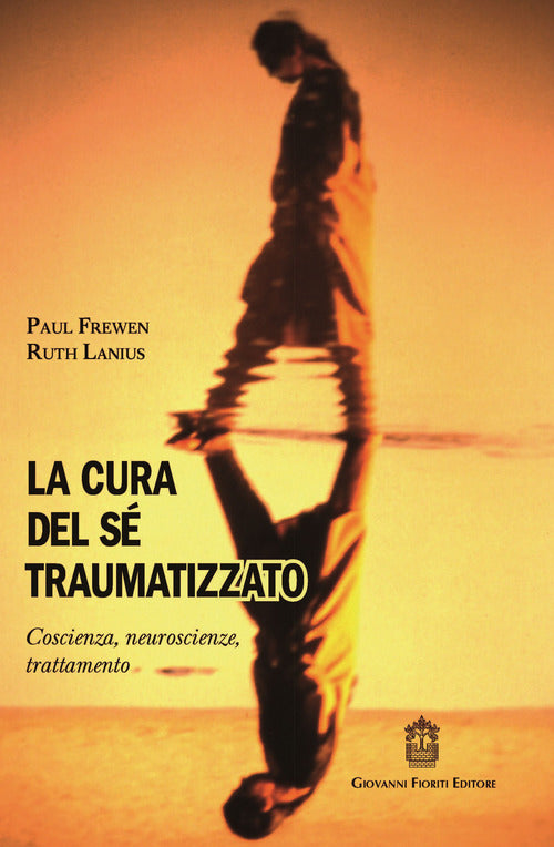 Cover of cura del sé traumatizzato. Coscienza, neuroscienze, trattamento