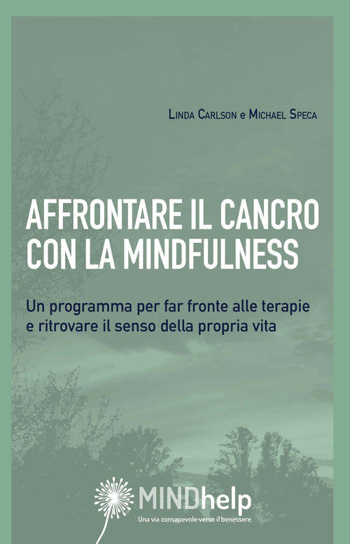 Cover of Affrontare il cancro con la mindfulness. Un programma per far fronte alle terapie e ritrovare il senso della propria vita