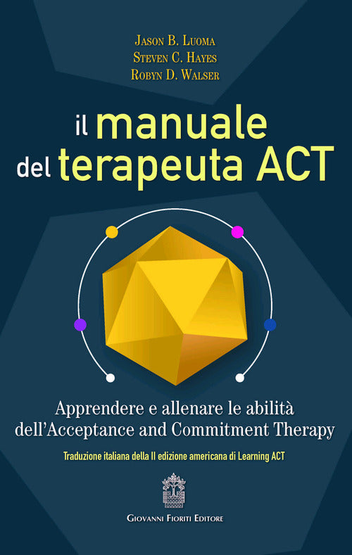 Cover of manuale del terapeuta ACT. Apprendere e allenare le abilità dell’Acceptance and Commitment Therapy