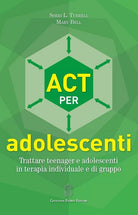 Cover of ACT per adolescenti. Trattare teenager e adolescenti in terapia individuale e di gruppo