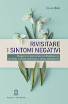 Cover of Rivisitare i sintomi negativi. Un approccio psicosociale per il trattamento dei livelli ridotti di espressione e attività nelle psicosi