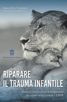 Cover of Riparare il trauma infantile. Manuale teorico-clinico d’integrazione tra sistemi motivazionali e EMDR