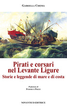 Cover of Pirati e corsari nel Levante Ligure. Storie e leggende di mare e di costa