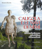 Cover of Caligola e le navi di Nemi. Cronaca di un’impresa archeologica e della sua nemesi