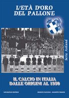 Cover of età d’oro del pallone. Il calcio in italia dalle origini al 1950
