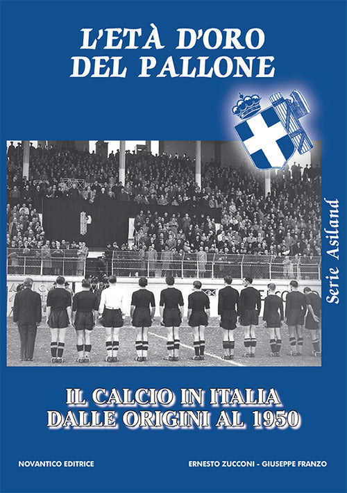 Cover of età d’oro del pallone. Il calcio in italia dalle origini al 1950