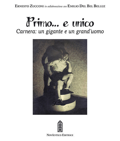 Cover of Primo… e unico. Carnera: un gigante e un grand’uomo