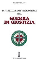 Cover of Guerra di giustizia. Ossia la scure alla radice della royal oak