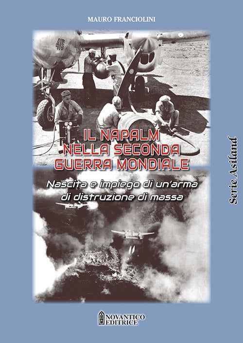 Cover of Napalm nella seconda guerra mondiale. Nascita e impiego di un’arma di distruzione di massa