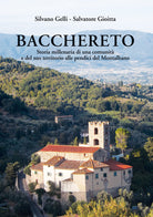 Bacchereto. Storia millenaria di una comunit e del suo territorio alle pendici del Montalbano
