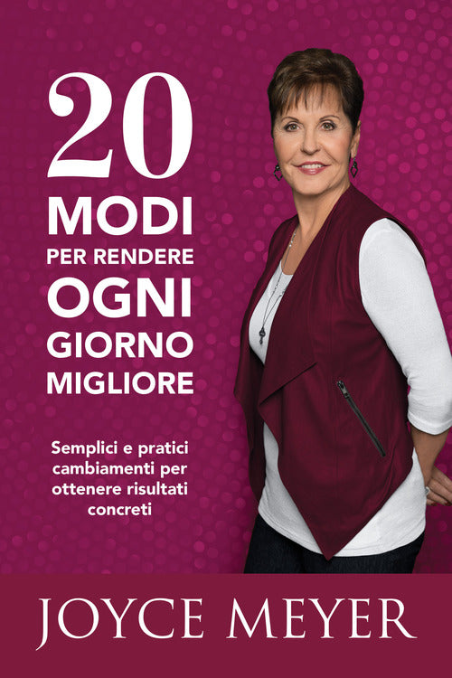 Cover of 20 modi per rendere ogni giorno migliore. Semplici e pratici cambiamenti per ottenere risultati concreti