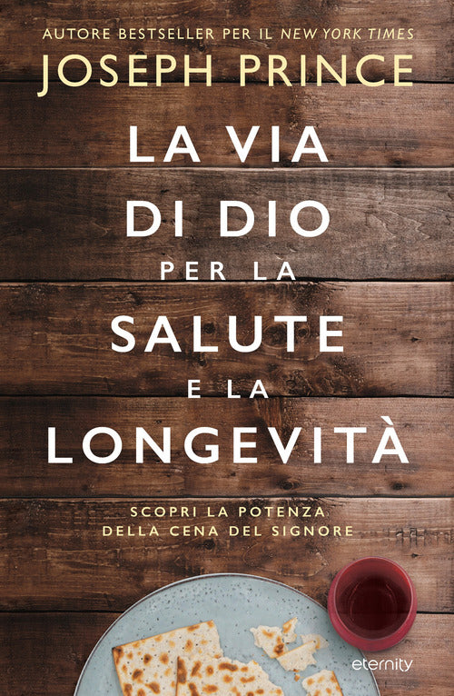 La via di Dio per la salute e la longevit. Scopri la potenza della Cena del Signore
