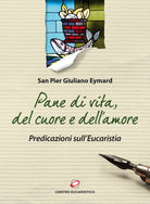 Cover of Pane di vita, del cuore e dell'amore. Predicazioni sull'Eucarestia