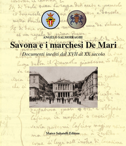 Cover of Savona e i marchesi De Mari. Documenti inediti dal XVII al XX secolo