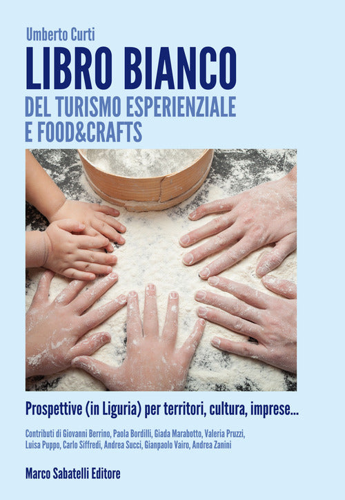 Cover of Libro bianco del turismo esperienziale e food&crafts. Prospettive (in Liguria) per territori, cultura, imprese...