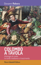 Cover of Colombo a tavola. Antologia di ricette tra tardo Medioevo e Rinascimento
