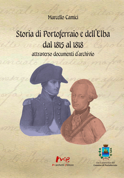 Cover of Storia di Portoferraio e dell'Elba dal 1815 al 1818 attraverso documenti d'archivio