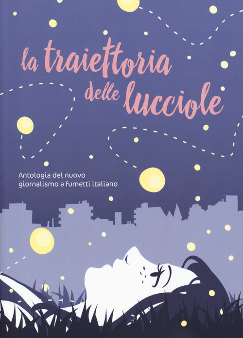 Cover of traiettoria delle lucciole. Antologia del nuovo giornalismo a fumetti italiano