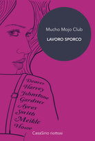 Cover of Mucho Mojo Club. Lavoro sporco