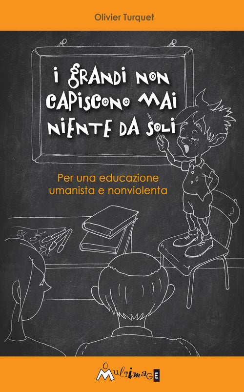 Cover of grandi non capiscono niente da soli. Per una educazione umanista e non violenta