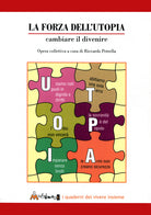 Cover of forza dell'utopia. Cambiare il divenire