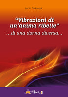 Cover of «Vibrazioni di un’anima ribelle» …di una donna diversa...