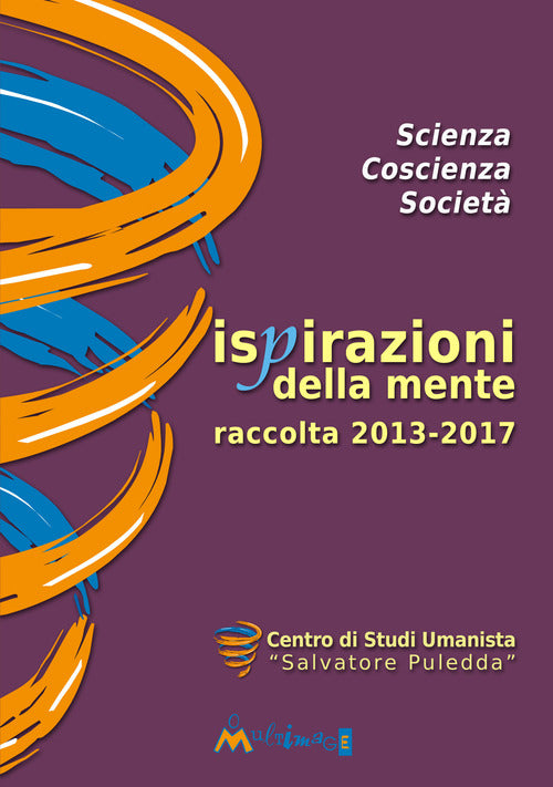 Cover of Ispirazioni della mente. Raccolta degli interventi pubblici 2013-2017 del Centro Studi Umanisti