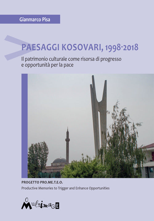 Cover of Paesaggi Kosovari, 1998-2018. Il patrimonio culturale come risorsa di progresso e opportunità per la pace