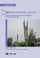 Cover of Paesaggi Kosovari, 1998-2018. Il patrimonio culturale come risorsa di progresso e opportunità per la pace