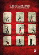 Cover of nostra classe sepolta. Cronache poetiche dai mondi del lavoro