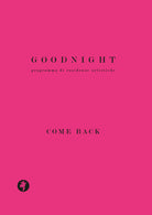 Cover of Goodnight. Programma di residenze artistiche. Come back