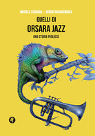 Cover of Quelli di Orsara Jazz. Una storia pugliese