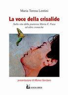 Cover of voce della crisalide. Sulla vita della poetessa Maria E. Fuxa e altre cronache