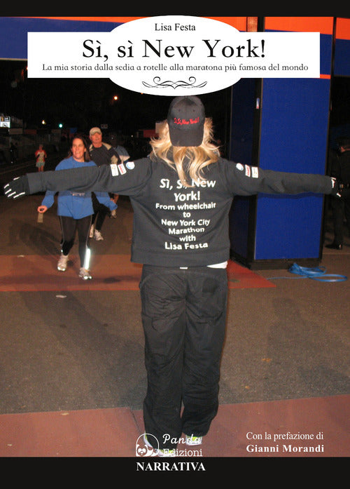 Cover of Sì, sì New York! La mia storia dalla sedia a rotelle alla maratona più famosa del mondo