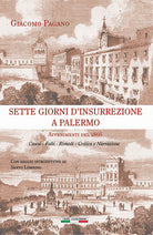 Cover of Sette giorni d'insurrezione a Palermo. Avvenimenti del 1866. Cause - Fatti - Rimedi - Critica e narrazione