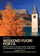 Cover of Weekend fuori porta. Borghi, castelli, spiaggette, rifugi, passeggiate e altre meraviglie low cost del nord-Italia