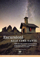 Cover of Escursioni alle cime sante. 159 percorsi e storie dei monti Pallidi attraverso l'inferno, il purgatorio e il paradiso nelle Dolomiti