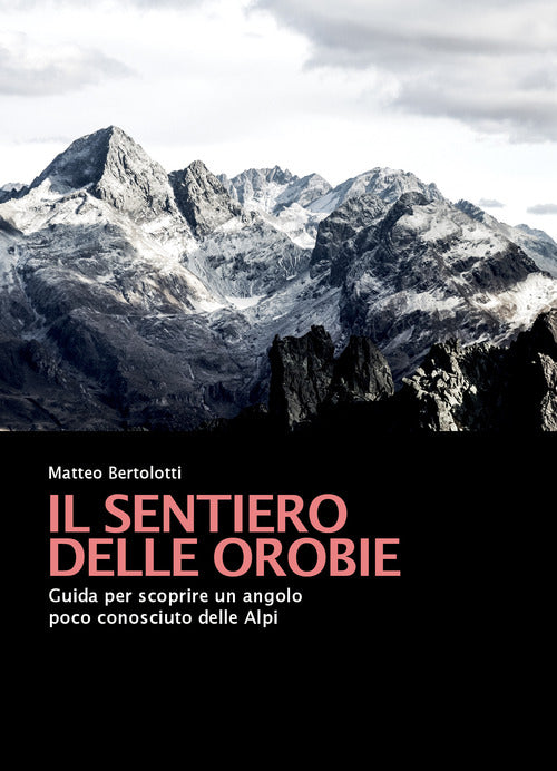 Cover of sentiero delle Orobie. Guida per scoprire un angolo poco conosciuto delle Alpi