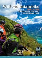 Cover of Wild mountainbike. MTB/E-MTB. Dolomiti e prealpi del medio Piave