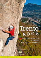 Cover of Trento Rock. 49 Klettergärten in Trient. Paganella, Sarche