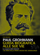 Cover of Paul Grohmann. Guida biografica alle sue vie. La scoperta delle Dolomiti. 150 anni dalla prima ascesa del Sassolungo
